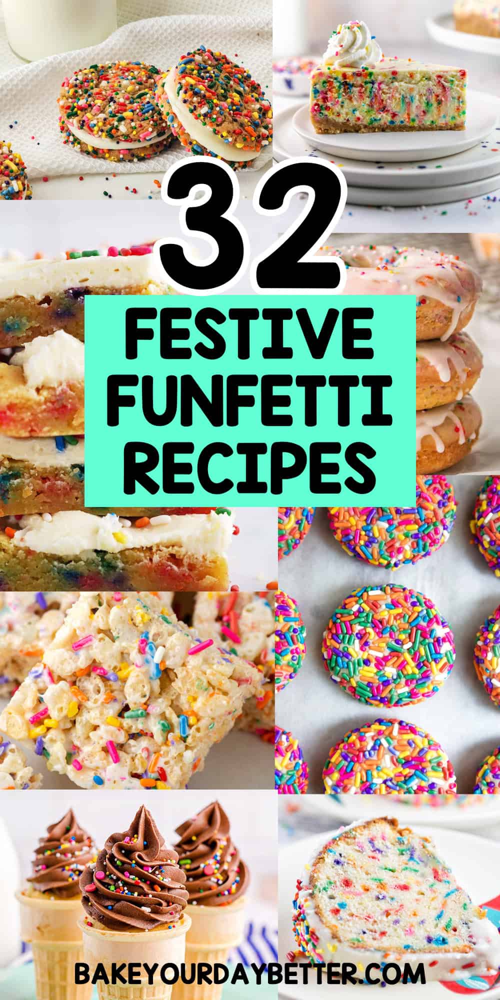 pictures of various funfetti desserts with text overlay that says: 32 festive funfetti recipes