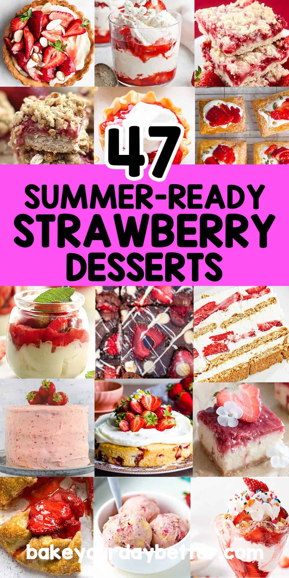 pictures of strawberry desserts with text overlay that says: 47 summer-ready strawberry desserts