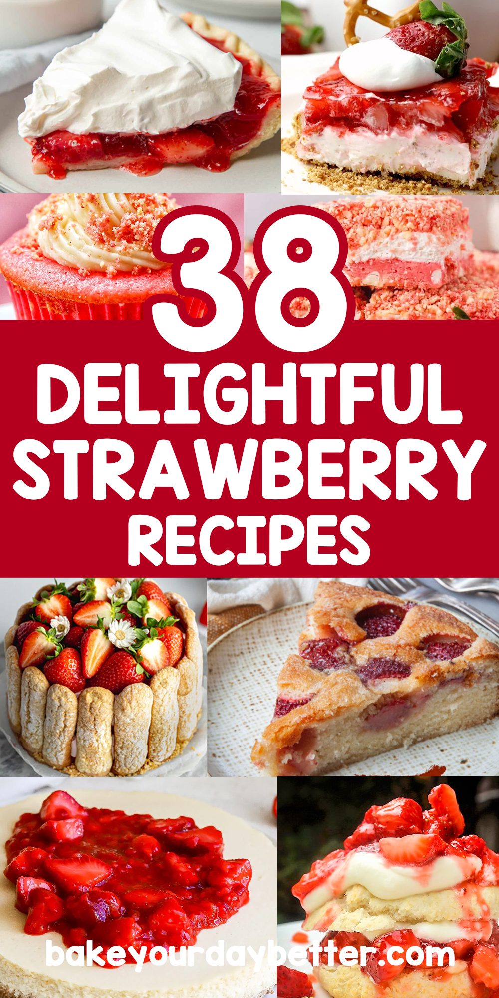 pictures of strawberry desserts with text overlay that says: 38 delightful strawberry recipes