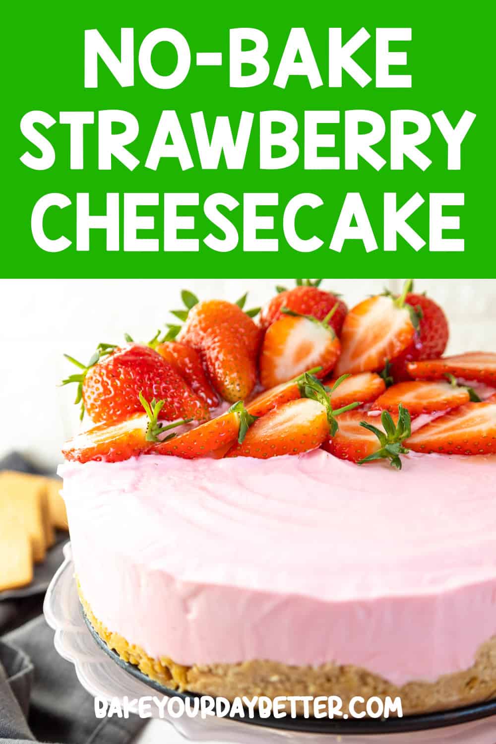 picture of cheesecake with text overlay that says: no bake strawberry cheesecake