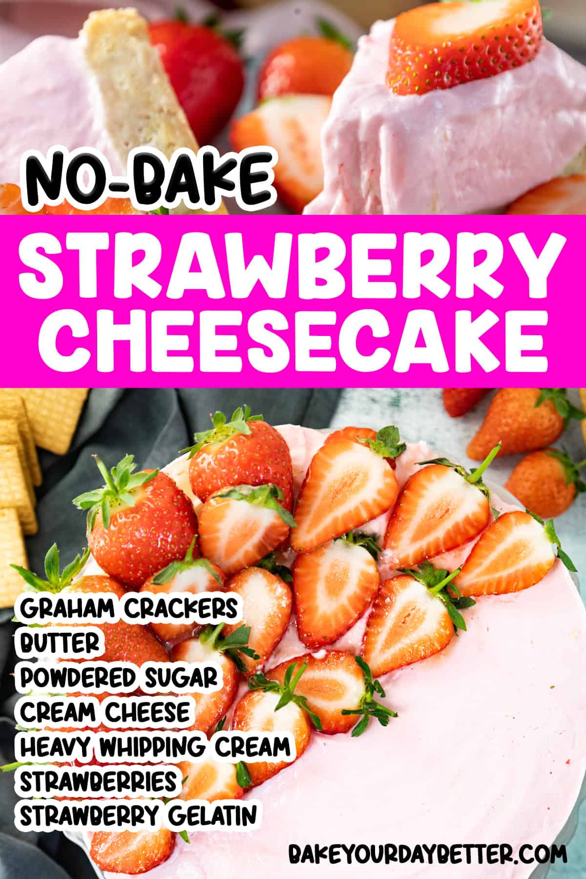 pictures of strawberry cheesecake with text overlay that says: no-bake strawberry cheesecake and a list of ingredients