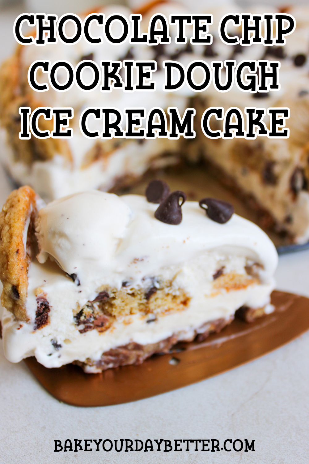 picture of ice cream cake with text overlay that says: chocolate chip cookie dough ice cream cake
