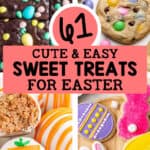 61 cute & easy sweet treats for easter