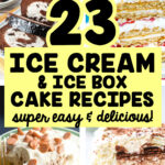 23 ice cream and ice box cake recipes super easy and delicious